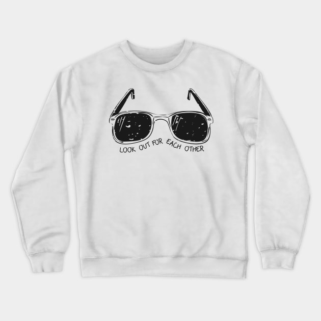 'Look Out For Each Other' Radical Kindness Shirt Crewneck Sweatshirt by ourwackyhome